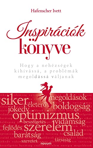 Inspirációk könyve: Hogy a nehézségek kihívássá, a problémák megoldássá váljanak