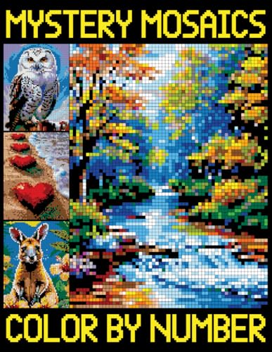 Mystery Mosaics Color by Number: Art Pixel Art Coloring Book with Dazzling Hidden Pictures, Color Quest Extreme Challenges for Relaxation von Independently published