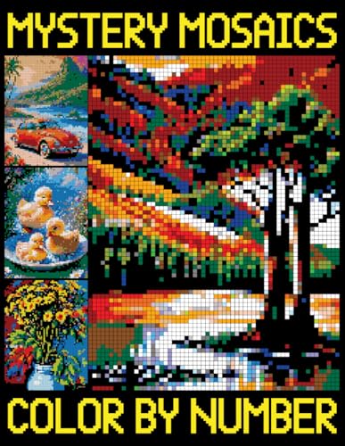 Mystery Mosaics Color by Number: Pixel Designs for Adults and Teens, Color Quest Challenges with Hidden Pictures for anxiety relief von Independently published