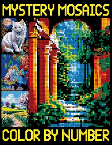 Mystery Mosaics Color by Number: Relaxing Pixel Art Coloring Book for Everyone, Color Quest Extreme Challenges von Independently published