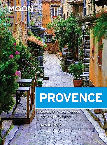 Moon Provence: Hillside Villages, Local Food & Wine, Coastal Escapes (Travel Guide) von Moon Travel