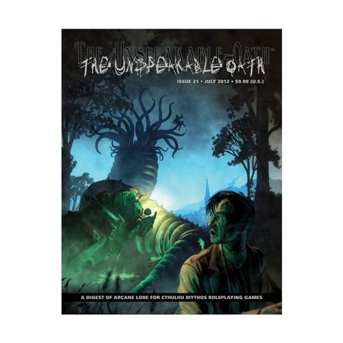 The Unspeakable Oath 21: A Digest of Arcane Lore for Cthulhu Mythos RolePlaying Games The Unspeakable Oath 21: A Digest of Arcane Lore for Cthulhu Mythos RolePlaying Games