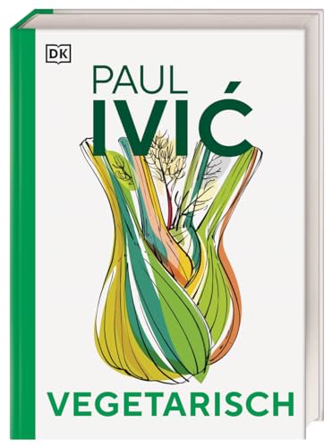 Vegetarisch: Das große Kochbuch von Sternekoch Paul Ivić mit Warenkunde, Profiwissen und 300 alltagstauglichen Rezepten Vegetarisch: Das große Kochbuch von Sternekoch Paul Ivić mit Warenkunde, Profiwissen und 300 alltagstauglichen Rezepten