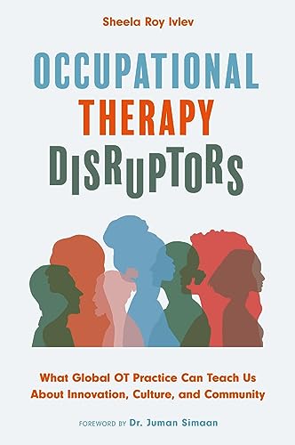 Occupational Therapy Disruptors: What Global OT Practice Can Teach Us About Innovation, Culture, and Community von Jessica Kingsley Publishers