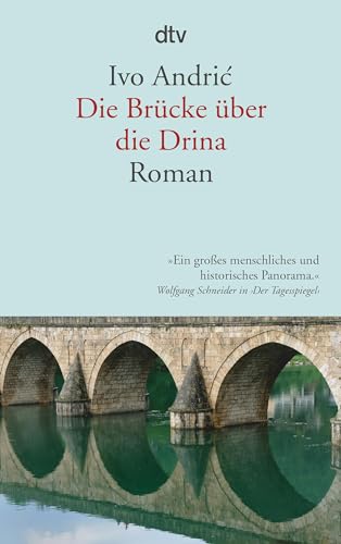 Die Brücke über die Drina: Eine Chronik aus Visegrad von dtv Verlagsgesellschaft