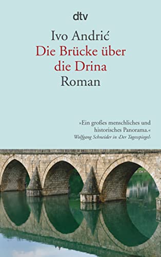 Die Brücke über die Drina: Eine Chronik aus Visegrad von dtv Verlagsgesellschaft