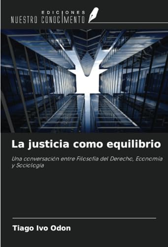 La justicia como equilibrio: Una conversación entre Filosofía del Derecho, Economía y Sociología