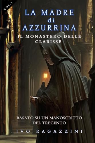 Il monastero delle clarisse. La madre di Azzurrina (Vol. 1) von Youcanprint