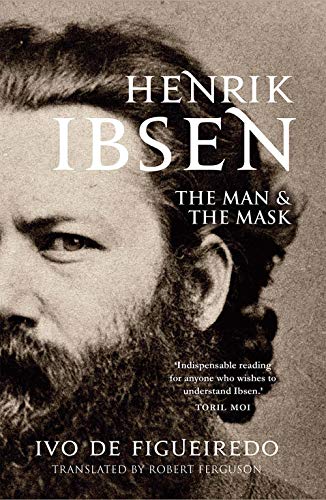 Henrik Ibsen: The Man and the Mask von Yale University Press