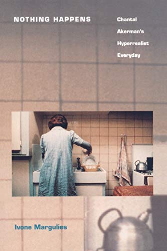 Nothing Happens: Chantal Akerman’s Hyperrealist Everyday von Duke University Press