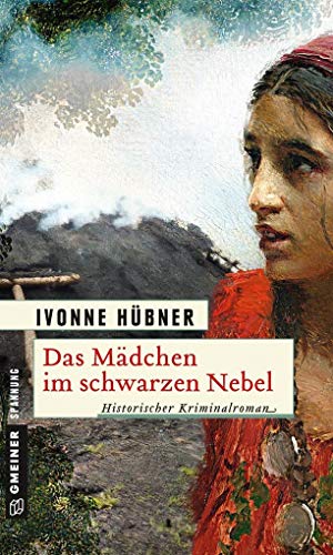 Das Mädchen im schwarzen Nebel: Historischer Kriminalroman (Historische Romane im GMEINER-Verlag) (Dr. Cornelius Waldeck)