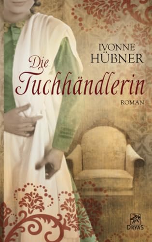 Die Tuchhändlerin: Roman