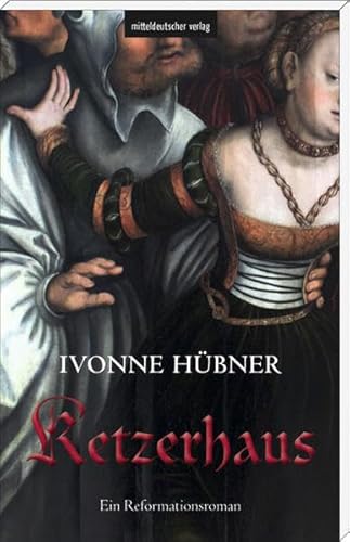 Ketzerhaus: Reformationsroman