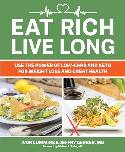 Eat Rich, Live Long: Use the Power of Low-Carb and Keto for Weight Loss and Great Health von Victory Belt Publishing