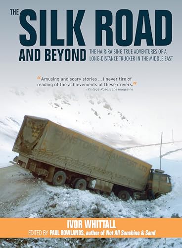 The Silk Road And Beyond: The Hair-Raising True Adventures of a Long-Distance Trucker in the Middle East von OLD POND PUBLISHING