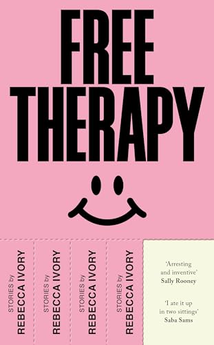 Free Therapy: The funny, true and essential short story collection