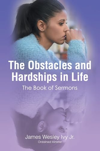 The Obstacles and Hardships in Life: The Book of Sermons von Christian Faith Publishing