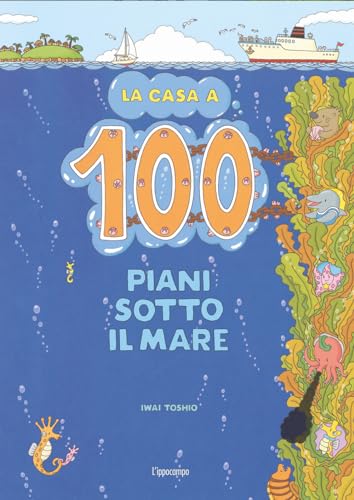 La casa a 100 piani sotto il mare. Ediz. illustrata (L' ippocampo ragazzi) von L'Ippocampo Ragazzi