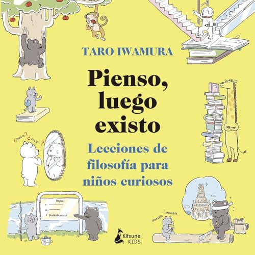 Pienso, luego existo: Lecciones de filosofía para niños curiosos (Kitsune Kids)