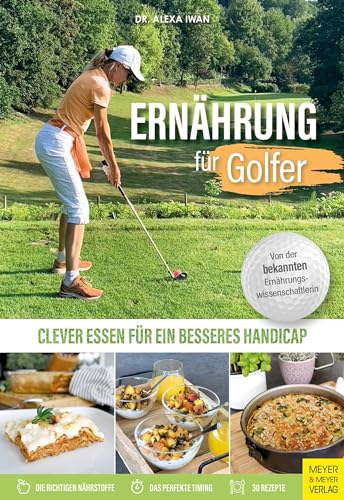 Ernährung für Golfer: Clever essen für ein besseres Handicap von Meyer + Meyer Fachverlag