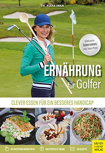 Ernährung für Golfer: Clever essen für ein besseres Handicap von Meyer + Meyer Fachverlag