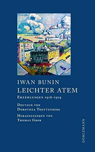Leichter Atem: Erzählungen 1916-1919 (Bunin Werkausgabe) von Doerlemann Verlag