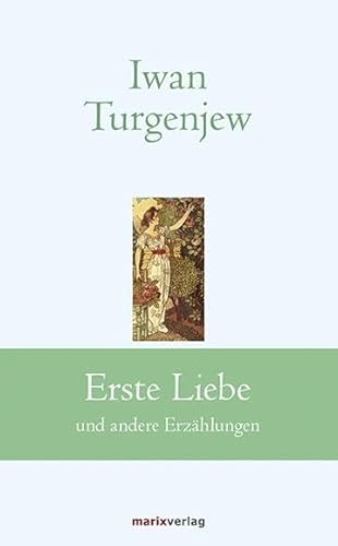 Erste Liebe: und andere Erzählungen (Klassiker der Weltliteratur)