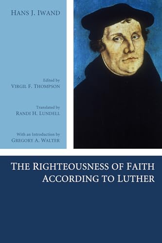 The Righteousness of Faith According to Luther von Wipf & Stock Publishers