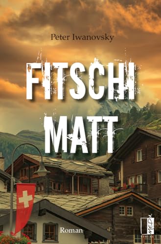 Fitschi-Matt: Die Geschichte zweier Walliser Berghotels Fitschi-Matt: Die Geschichte zweier Walliser Berghotels von MEDU Verlag