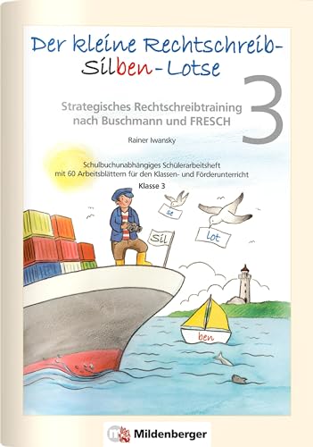 Der kleine Rechtschreib-Silben-Lotse 3, Arbeitsheft: Strategisches Rechtschreibtraining nach Buschmann und FRESCH von Mildenberger Verlag GmbH