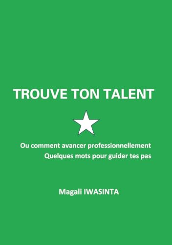 Trouve ton talent: Ou comment avancer professionnellement. Quelques mots pour guider tes pas. von BoD – Books on Demand – Frankreich