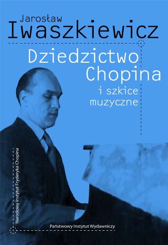 Dziedzictwo Chopina i szkice muzyczne von Narodowy Instytut Fryderyka Chopina