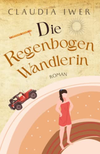 Die Regenbogenwandlerin: Entwicklungsroman von Independently published