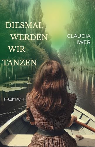 Diesmal werden wir tanzen (Spreewaldroman, Band 1)