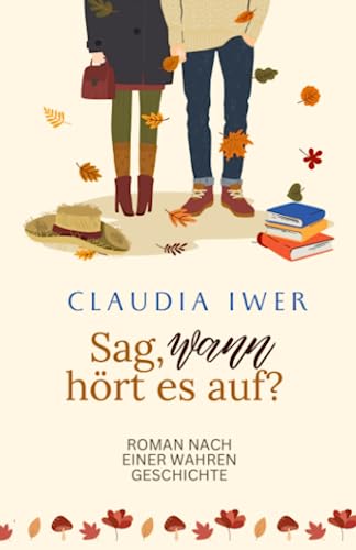 Sag, wann hört es auf: Roman nach einer wahren Geschichte