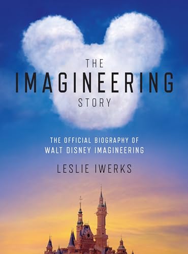 The Imagineering Story: The Official Biography of Walt Disney Imagineering von Disney Editions