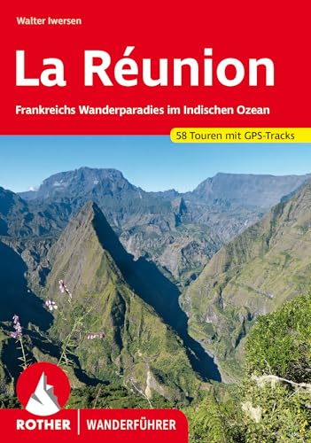 La Réunion. Frankreichs Wanderparadies im Indischen Ozean La Réunion. Frankreichs Wanderparadies im Indischen Ozean