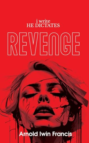 i write HE DICTATES - Revenge von Blue Rose Publishers