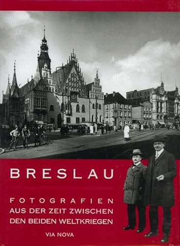 Breslau: Fotografien aus der Zeit zwischen den beiden Weltkriegen Breslau: Fotografien aus der Zeit zwischen den beiden Weltkriegen
