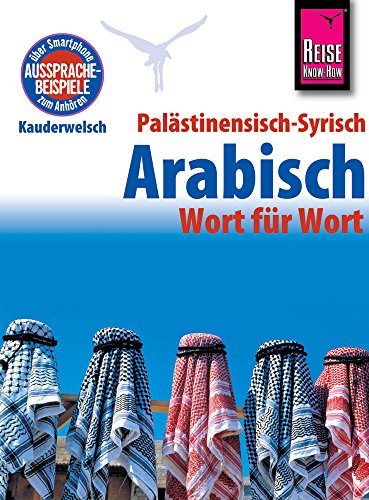 Palästinensisch-Syrisch-Arabisch - Wort für Wort: Kauderwelsch-Sprachführer von Reise Know-How