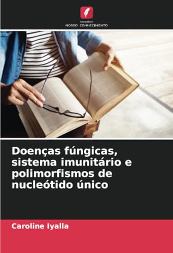 Doenças fúngicas, sistema imunitário e polimorfismos de nucleótido único von Edições Nosso Conhecimento