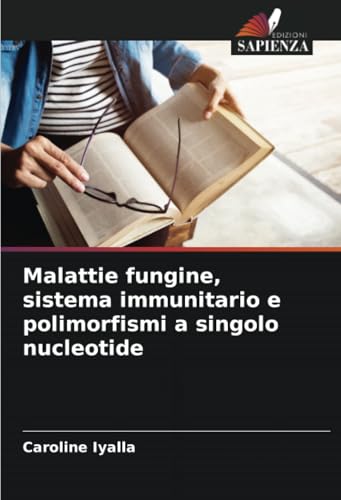 Malattie fungine, sistema immunitario e polimorfismi a singolo nucleotide von Edizioni Sapienza
