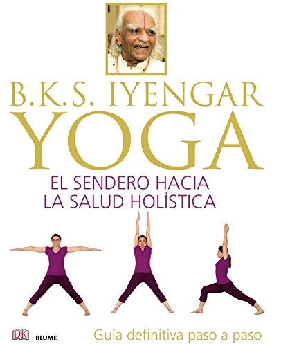 B.K.S. Iyengar : yoga : el sendero hacia la salud holística von BLUME (Naturart)