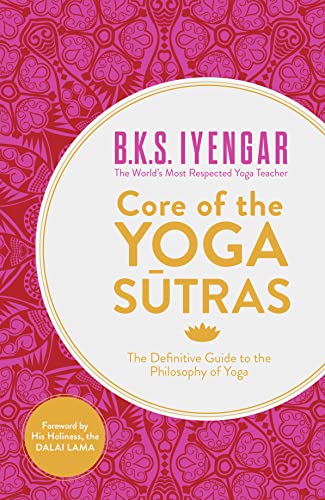 Core of the Yoga Sutras: The Definitive Guide to the Philosophy of Yoga von Thorsons
