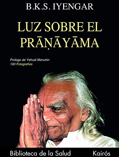 Luz sobre el Pranayama (Biblioteca de la Salud) von KAIRÓS