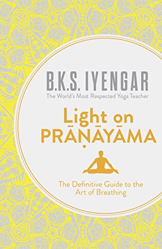 Light on Pranayama: The Definitive Guide to the Art of Breathing von HarperCollins Publishers