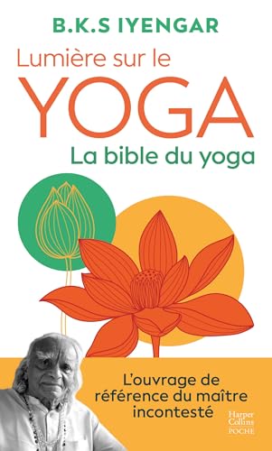 Lumière sur le yoga : la bible du yoga: L'ouvrage de référence du maître incontesté von HARPERCOLLINS