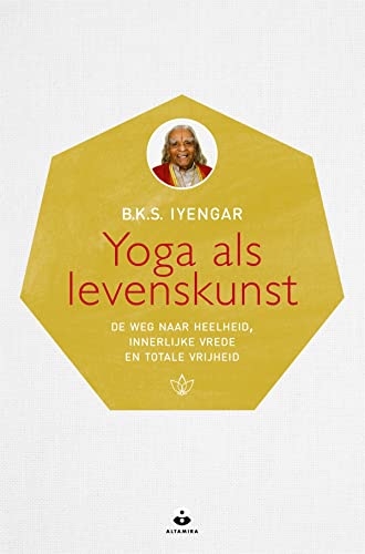 Yoga als levenskunst: de weg naar heelheid, innerlijke vrede en totale vrijheid von Altamira