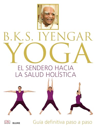 B.K.S. Iyengar. Yoga: El sendero hacia la salud holística von BLUME (Naturart)