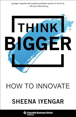 Think Bigger: How to Innovate von Columbia University Press